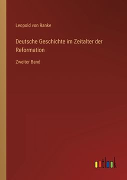 portada Deutsche Geschichte im Zeitalter der Reformation: Zweiter Band (en Alemán)