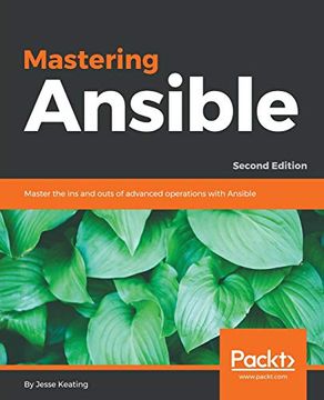 portada Mastering Ansible: Master the ins and Outs of Advanced Operations With Ansible, 2nd Edition (en Inglés)