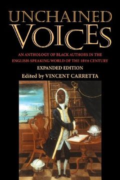 portada Unchained Voices: An Anthology of Black Authors in the English-Speaking World of the Eighteenth Century (in English)