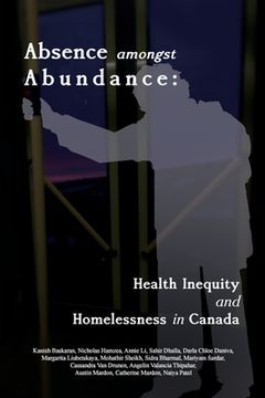 portada Absence amongst Abundance: Health Inequity and Homelessness in Canada (en Inglés)