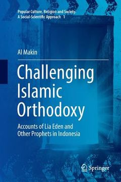 portada Challenging Islamic Orthodoxy: Accounts of Lia Eden and Other Prophets in Indonesia (en Inglés)