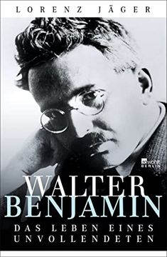 portada Walter Benjamin: Das Leben Eines Unvollendeten (in German)