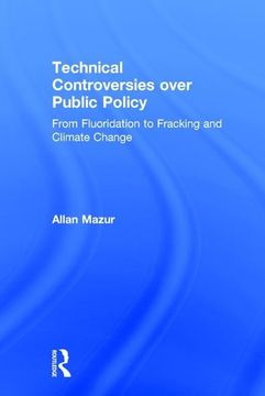 portada Technical Controversies Over Public Policy: From Fluoridation to Fracking and Climate Change