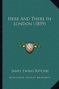 portada here and there in london (1859) (en Inglés)
