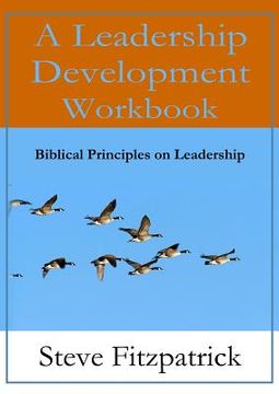 portada A Leadership Development Workbook -- Biblical Principles In Leadership (en Inglés)