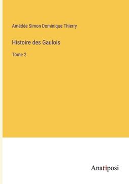 portada Histoire des Gaulois: Tome 2 (en Francés)