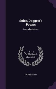 portada Solon Doggett's Poems: Unseen Footsteps .. (en Inglés)