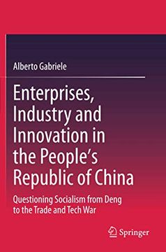 portada Enterprises, Industry and Innovation in the People'S Republic of China: Questioning Socialism From Deng to the Trade and Tech war (en Inglés)