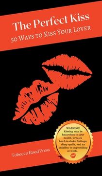 portada The Perfect Kiss: 50 Ways to Kiss Your Lover