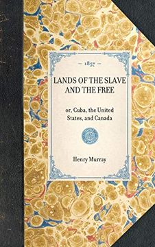 portada Lands of the Slave and the Free: Or, Cuba, the United States, and Canada (en Inglés)