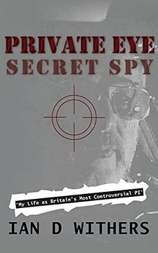 portada Private eye Secret Spy: My Life as Britain'S Most Controversial pi (en Inglés)
