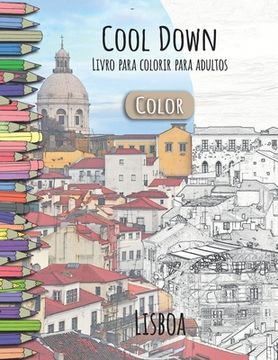 portada Cool Down [Color] - Livro para colorir para adultos: Lisboa (en Portugués)