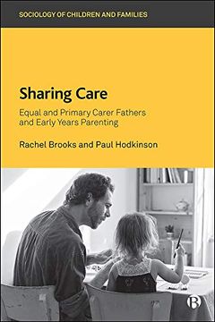 portada Sharing Care: Equal and Primary Carer Fathers and Early Years Parenting (Sociology of Children and Families) (en Inglés)