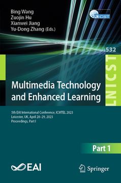portada Multimedia Technology and Enhanced Learning: 5th Eai International Conference, Icmtel 2023, Leicester, Uk, April 28-29, 2023, Proceedings, Part I (en Inglés)