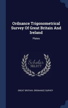 portada Ordnance Trigonometrical Survey Of Great Britain And Ireland: Plates