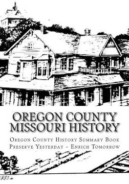 portada Oregon County Missouri History: Oregon County Missouri History (en Inglés)