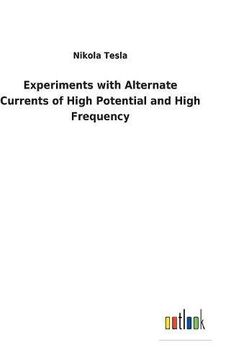 portada Experiments with Alternate Currents of High Potential and High Frequency