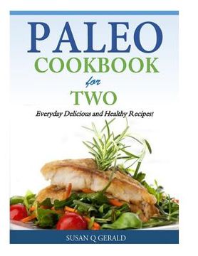 portada Paleo Cookbook for Two: Everyday Delicious and Healthy Recipes! (en Inglés)