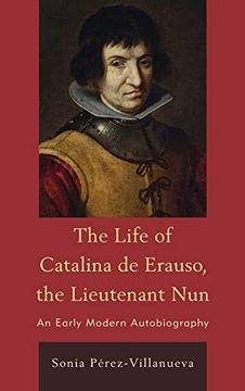 portada The Life of Catalina de Erauso, the Lieutenant Nun: An Early Modern Autobiography (en Inglés)