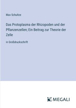 portada Das Protoplasma der Rhizopoden und der Pflanzenzellen; Ein Beitrag zur Theorie der Zelle: in Großdruckschrift (en Alemán)