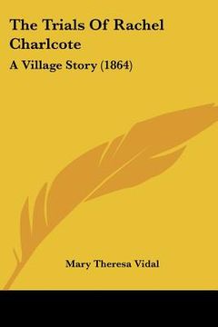portada the trials of rachel charlcote: a village story (1864) (en Inglés)