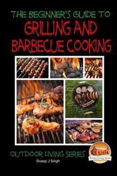 portada A Beginner's Guide to Grilling and Barbecue Cooking (en Inglés)