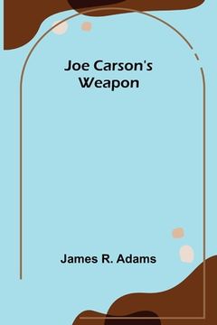 portada Joe Carson's Weapon (in English)