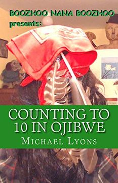 portada Counting to 10 in Ojibwe: A Boozhoo Nana Boozhoo Book (en Inglés)