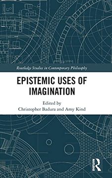 portada Epistemic Uses of Imagination (Routledge Studies in Contemporary Philosophy) (en Inglés)
