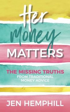 portada Her Money Matters: The Missing Truths From Traditional Money Advice (en Inglés)