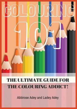 portada Colouring 101: The Ultimate Guide for the Colouring Addict!