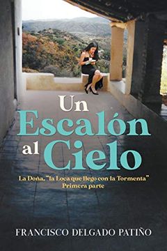 portada Un Escalón al Cielo: La Doña, "la Loca que Llego con la Tormenta" Primera Parte (in Spanish)