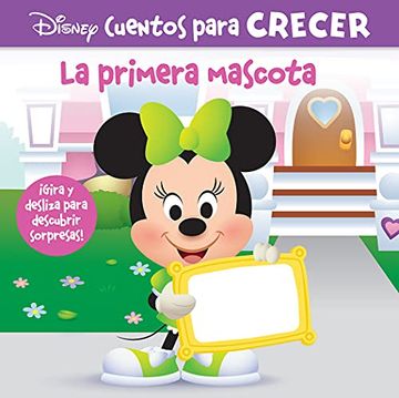 portada La Primera Mascota. Disney Cuentos Para Crecer: Gira y Desliza Para Descubrir una Sorpresa! (in Spanish)