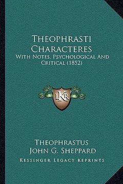 portada theophrasti characteres: with notes, psychological and critical (1852) (en Inglés)