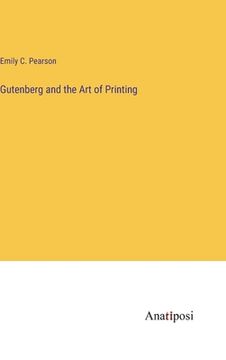 portada Gutenberg and the Art of Printing (in English)