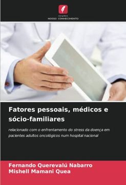 portada Fatores Pessoais, Médicos e Sócio-Familiares: Relacionado com o Enfrentamento do Stress da Doença em Pacientes Adultos Oncológicos num Hospital Nacional (en Portugués)