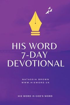 portada His Word: 7 Day Devotional: All It Takes Is 7 Days! (en Inglés)