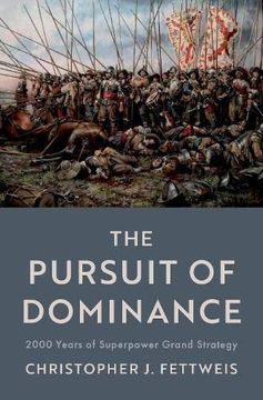 portada The Pursuit of Dominance: 2000 Years of Superpower Grand Strategy (in English)