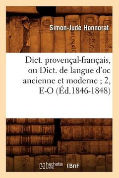 portada Dict. Provençal-Français, Ou Dict. de Langue d'Oc Ancienne Et Moderne 2, E-O (Éd.1846-1848) (in French)