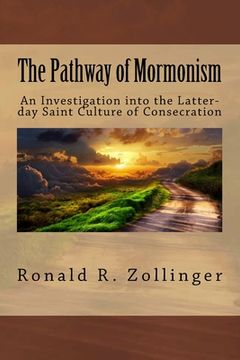 portada The Pathway of Mormonism - An Investigation into Latter-day Saint's Culture of Consecration (en Inglés)