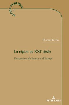 portada La région au XXIe siècle: Perspectives de France et d'Europe (in French)