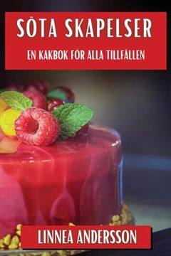 portada Söta Skapelser: En Kakbok för Alla Tillfällen (en Sueco)