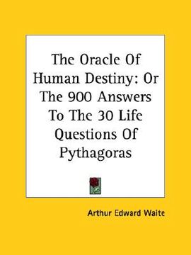portada the oracle of human destiny: or the 900 answers to the 30 life questions of pythagoras (en Inglés)