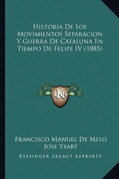 portada Historia de los Movimientos Separacion y Guerra de Cataluna en Tiempo de Felipe iv (1885)