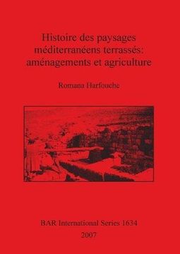 portada Histoire des paysages méditerranéens terrassés: aménagements et agriculture: Amenagements Et Agriculture (BAR International Series)