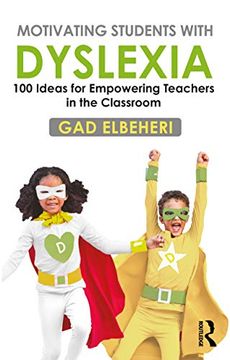 portada Motivating Students With Dyslexia: 100 Ideas for Empowering Teachers in the Classroom (en Inglés)