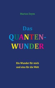 portada Das Quanten-Wunder: Ein Wunder für mich - und eins für die Welt (en Alemán)