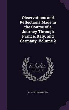 portada Observations and Reflections Made in the Course of a Journey Through France, Italy, and Germany. Volume 2 (en Inglés)