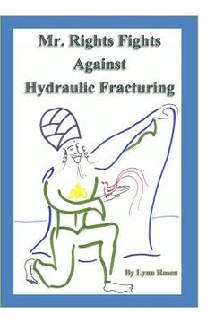 portada Mr. Rights Fights Against Hydraulic Fracturing (en Inglés)
