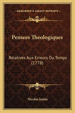 portada Pensees Theologiques: Relatives Aux Erreurs Du Temps (1778) (in French)